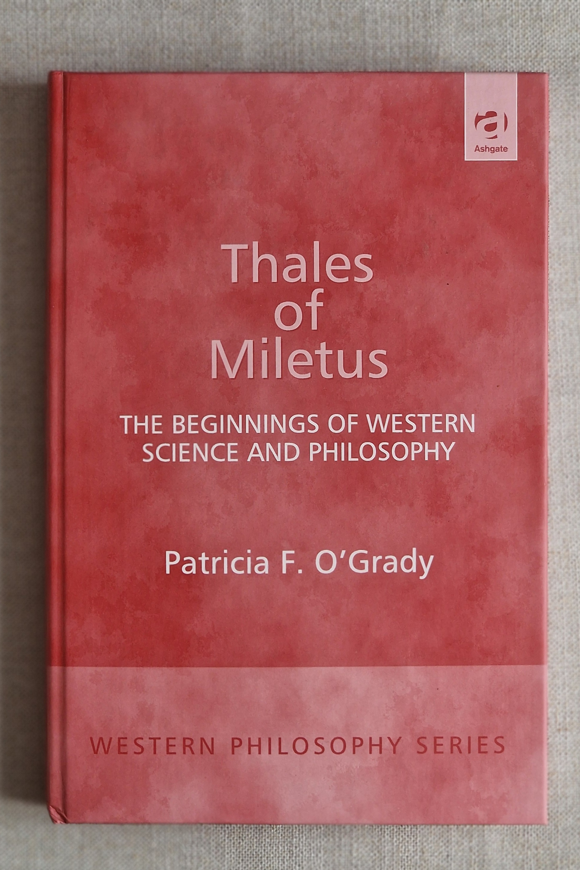 Thales of Miletus The Beginnings of Western Science and Philosophy
