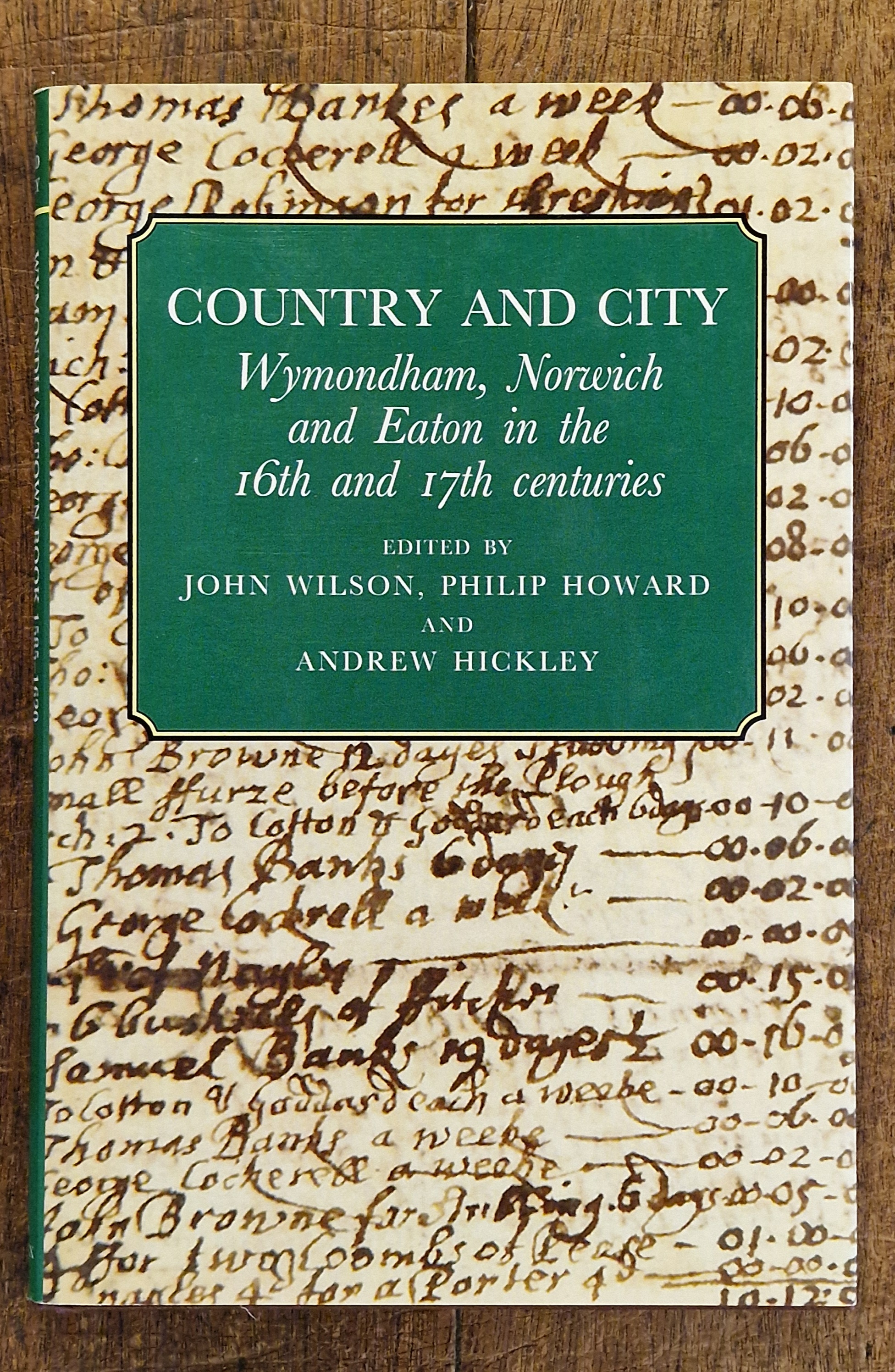 Country and City Wymondham, Norwich and Eaton in the 16th and 17th Centuries VOLUME LXX