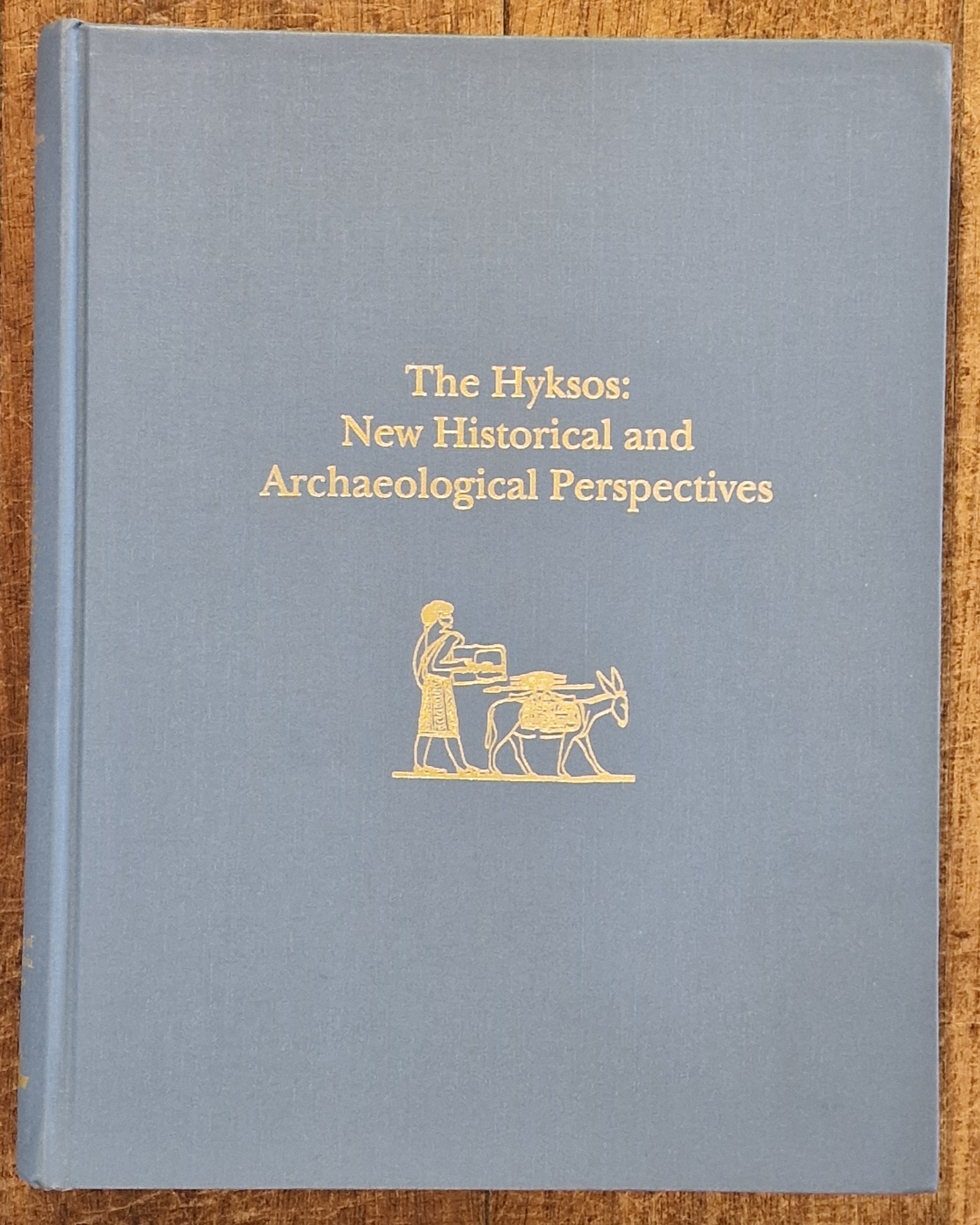 Image for The Hyksos : New Historical and Archaeological Perspectives The Hyksos : New Historical and Archaeological Perspectives