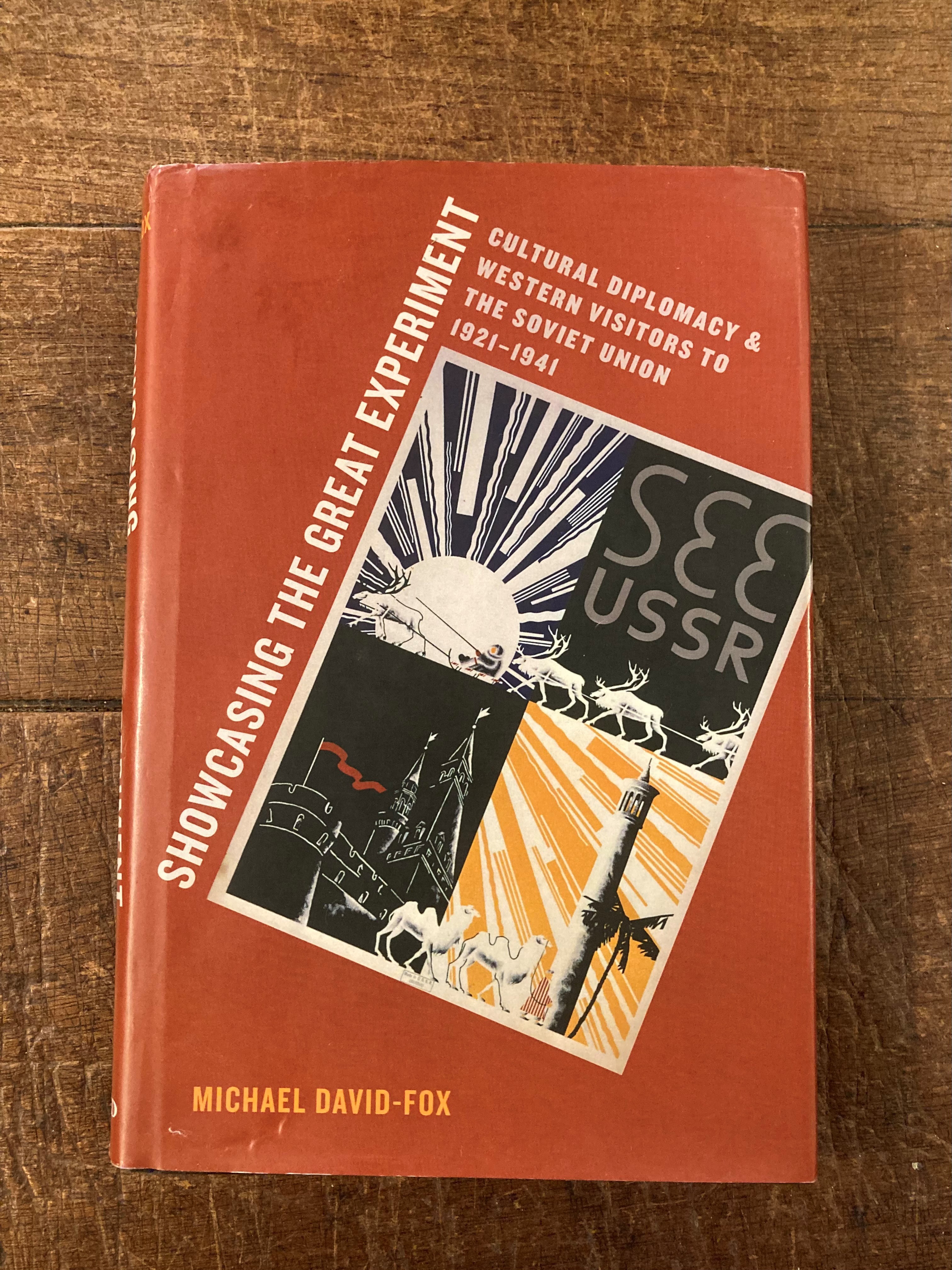 Showcasing the Great Experiment Cultural Diplomacy & Western Visitors to the Soviet Union 1921-1941