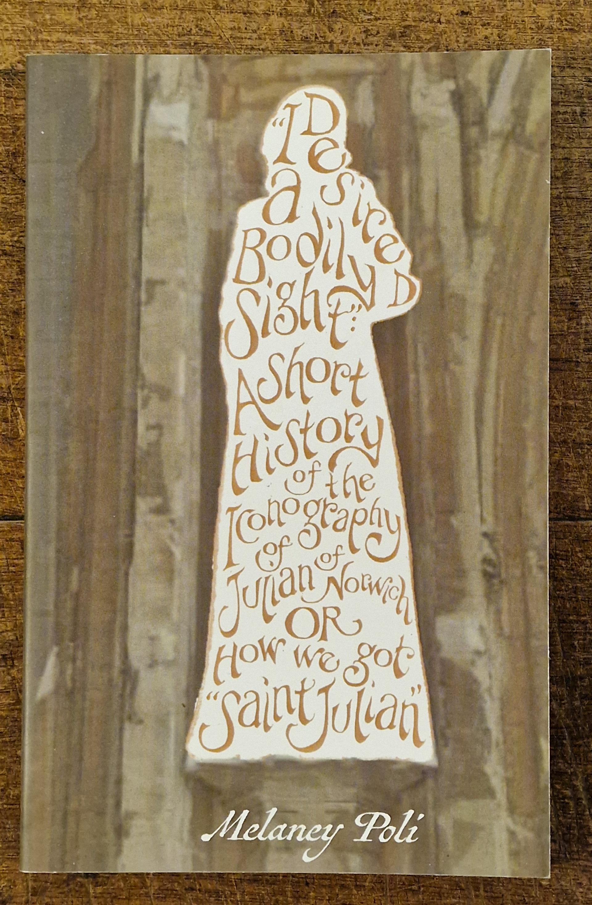 I Desired a Bodily Sight A Short History Orf the Iconography of Julian of Norwich or How We Got Saint Julian